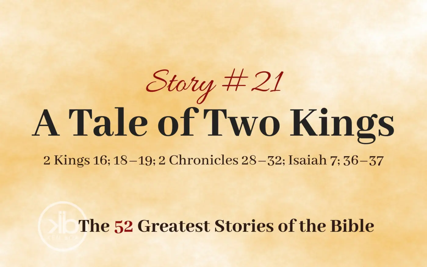 The 52 Greatest Stories of the Bible (Story #21): A Tale of Two Kings