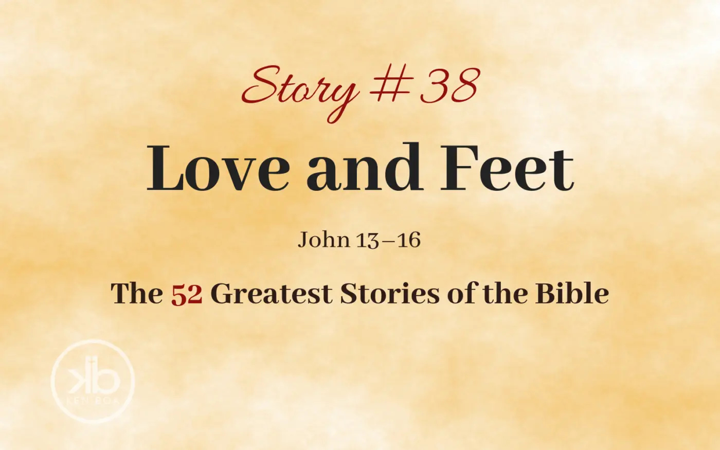 The 52 Greatest Stories of the Bible (Story #38): Love and Feet