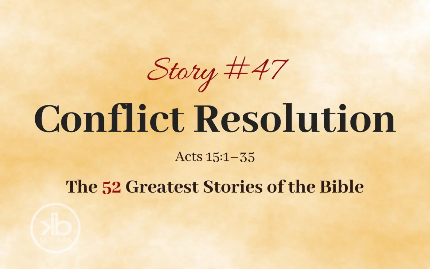 The 52 Greatest Stories of the Bible (Story #47): Conflict Resolution